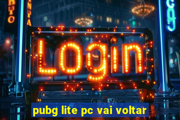 pubg lite pc vai voltar